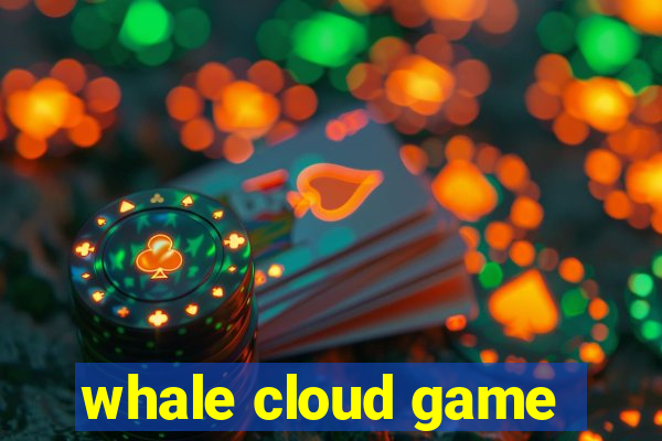 whale cloud game